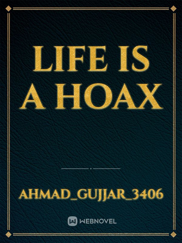 life is a hoax