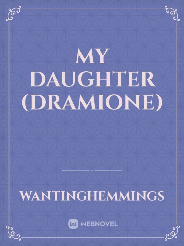 My Daughter (Dramione)