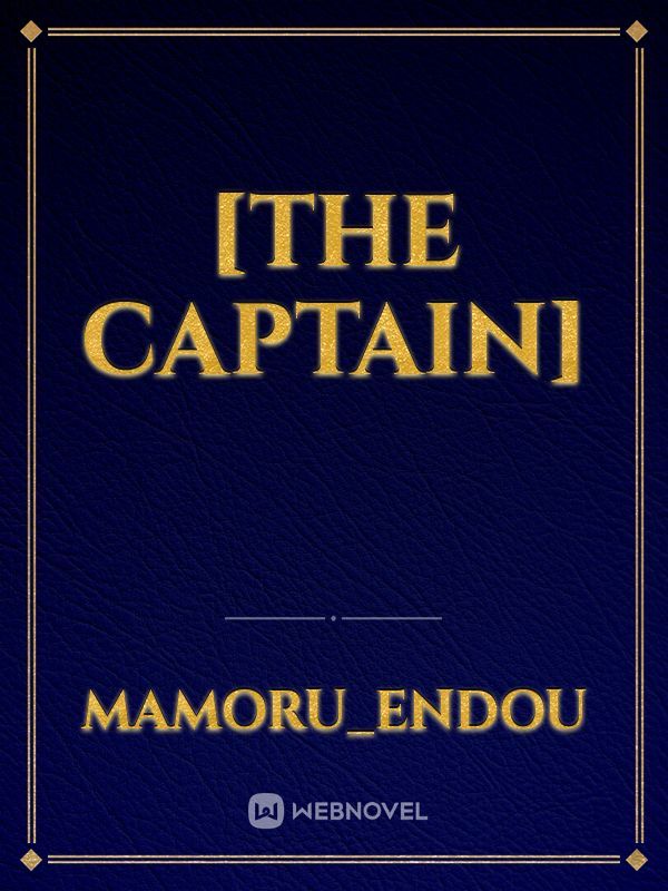 [The Captain]