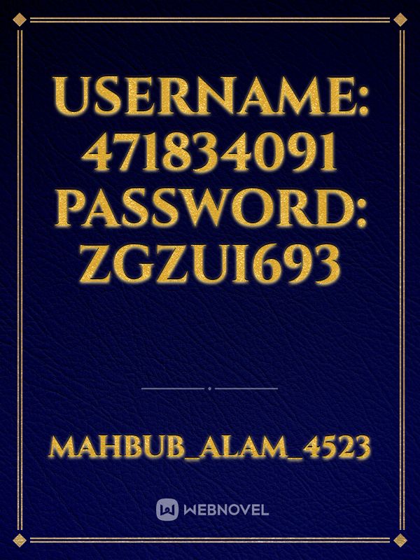 Username: 471834091 Password: zGzUi693 Book