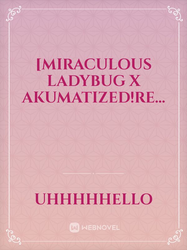 [Miraculous Ladybug x Akumatized!Re... Book