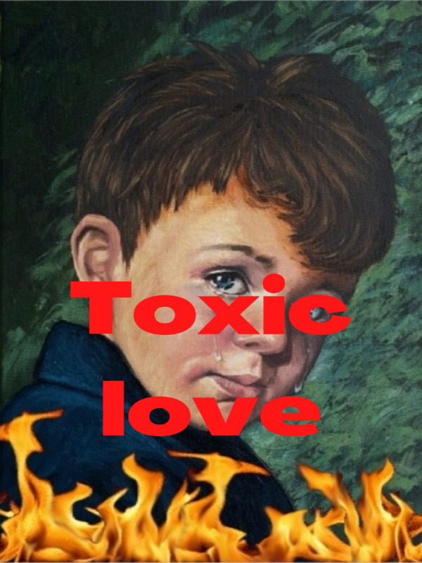 Toxic. Love