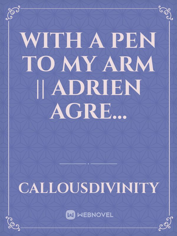 With A Pen To My Arm || Adrien Agre... Book