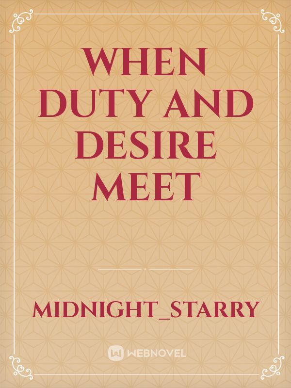 When Duty and Desire Meet section 1