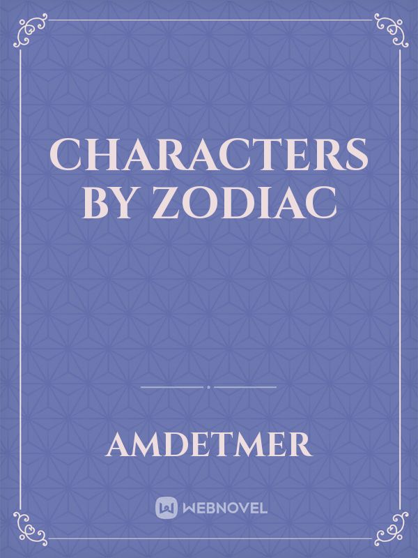 Characters by Zodiac