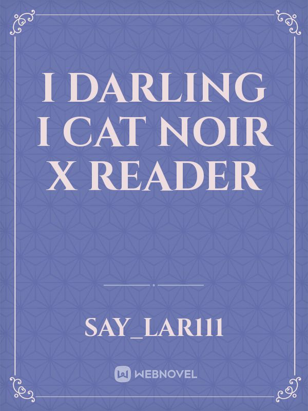 I darling I cat noir x reader Book