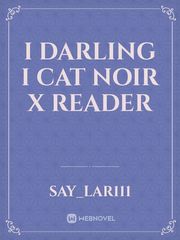 I darling I cat noir x reader Book