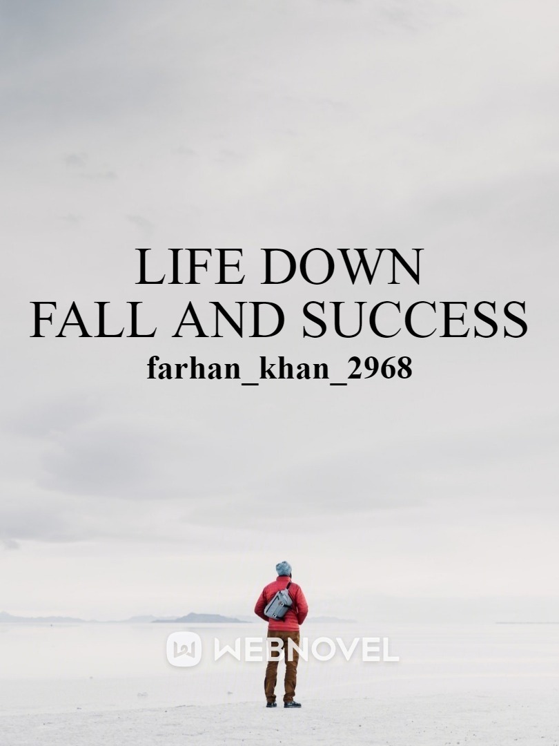 LIFE DOWN FALL AND SUCCES