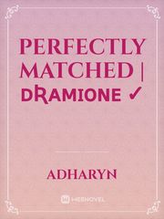 Perfectly Matched | ᴅʀᴀᴍɪᴏɴᴇ ✓ Book