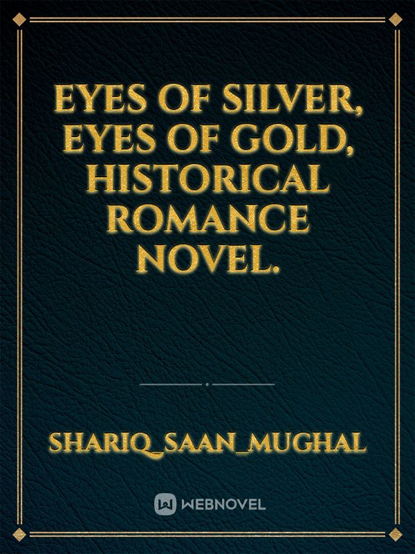 Eyes of Silver, Eyes of Gold, Historical Romance novel. Book