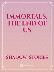 Immortals, the end of us Book