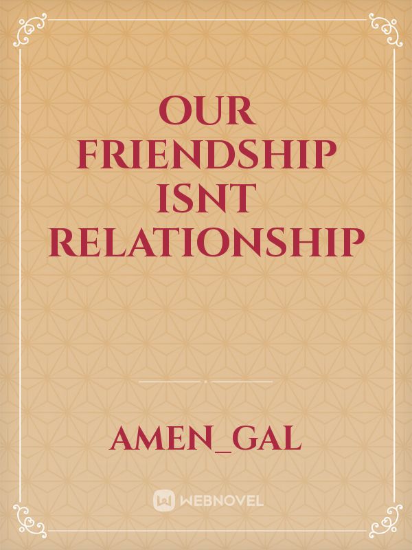 Our friendship isnt relationship Book