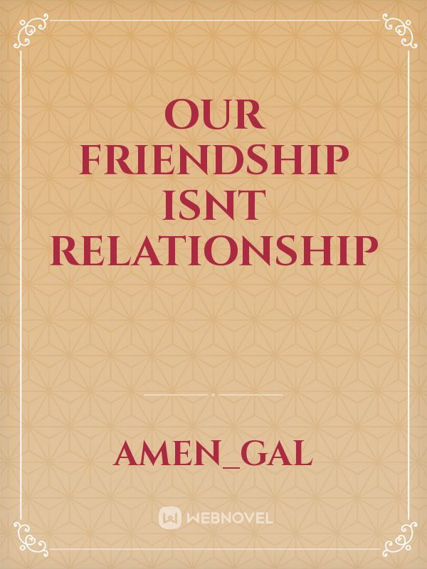 Our friendship isnt relationship Book