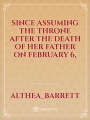 Since assuming the throne after the death of her father on February 6, Book