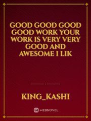 Good good good good work your work is very very good and awesome i lik Book