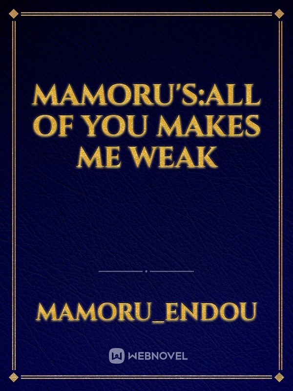 Mamoru's:All Of you makes me weak Book