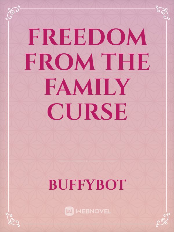 Freedom from the Family Curse