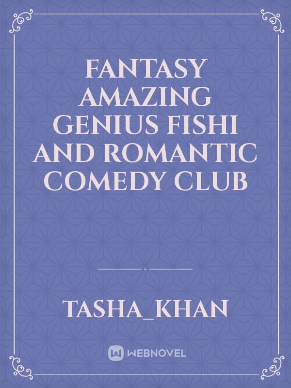 fantasy amazing genius fishi and romantic comedy club