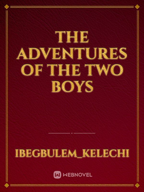 The adventures of the two boys