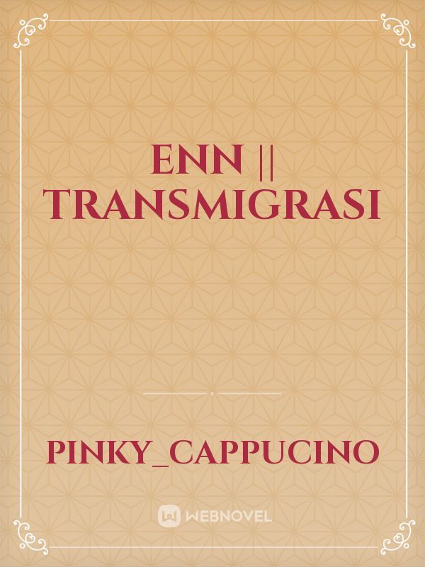 Enn || Transmigrasi