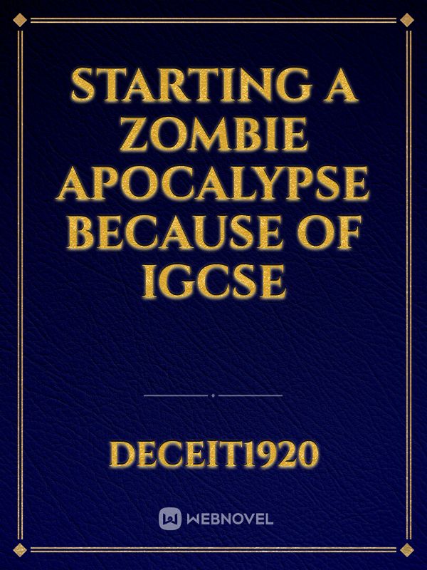 Starting a zombie apocalypse because of IGCSE Book