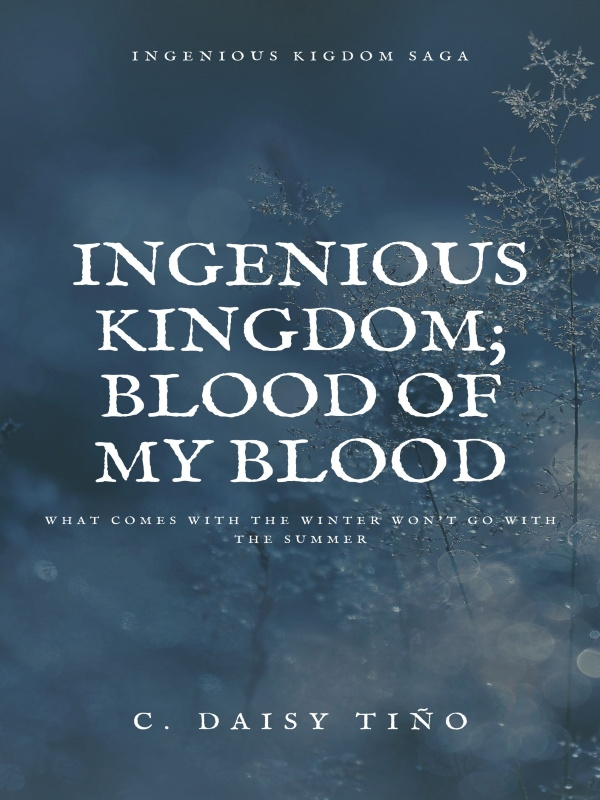 Ingenious Kingdom; Blood of my blood