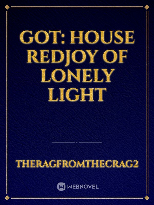GoT: House Redjoy of Lonely Light