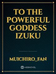 To the Powerful goddess Izuku Book