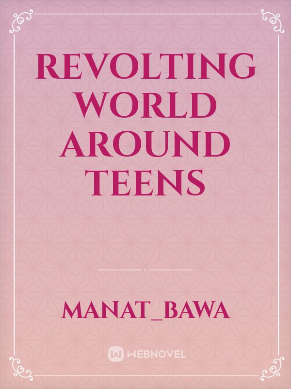 Revolting world around teens Book