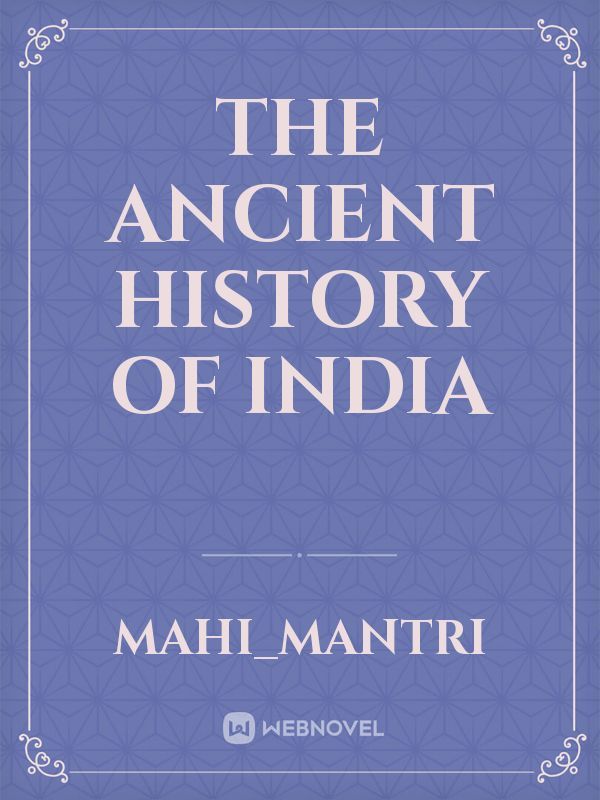 THE ANCIENT HISTORY OF INDIA