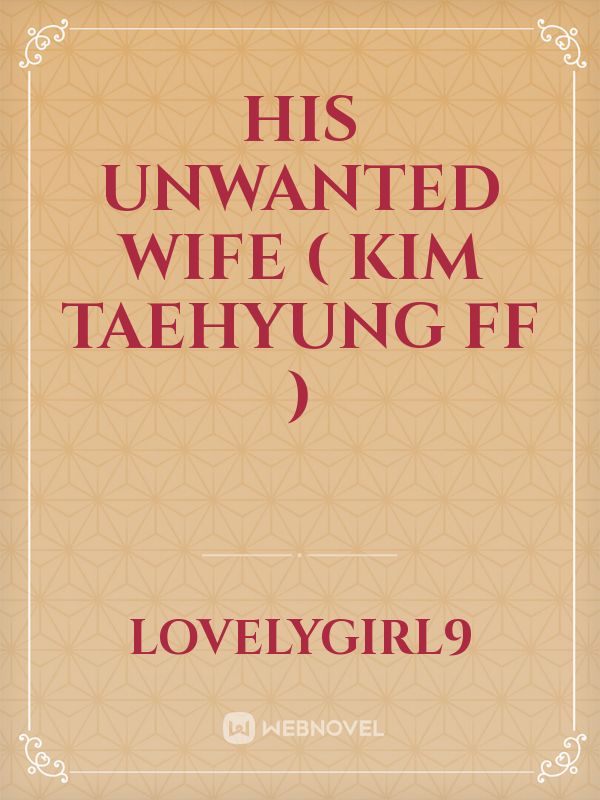 His unwanted wife ( Kim taehyung FF ) Book