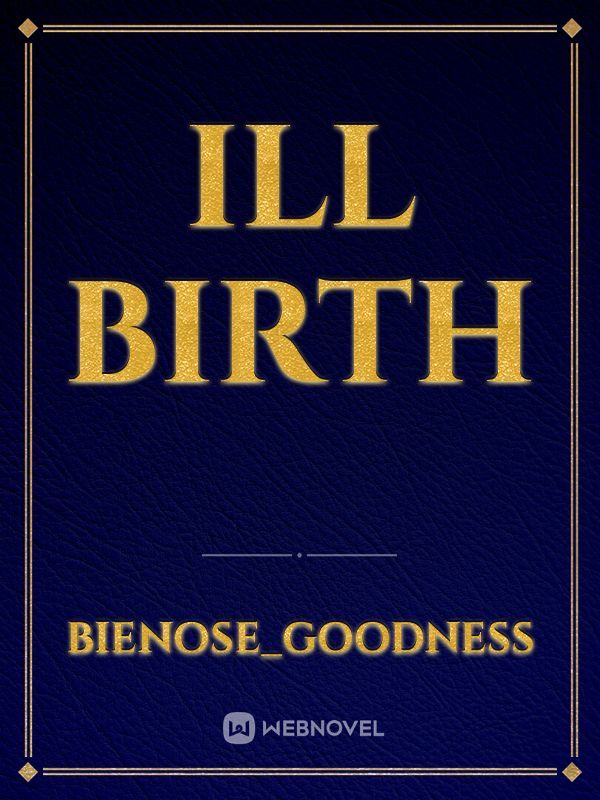 ill birth