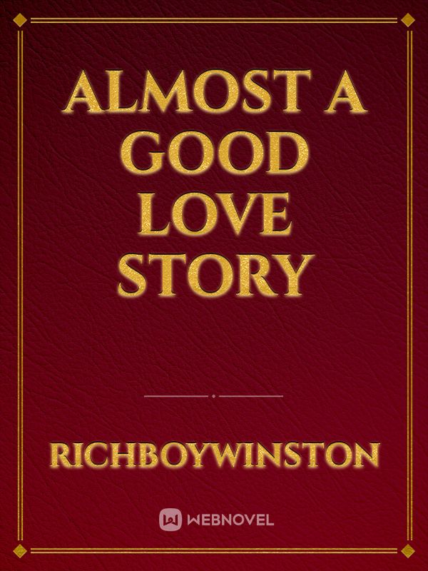 Almost A Good Love Story Book
