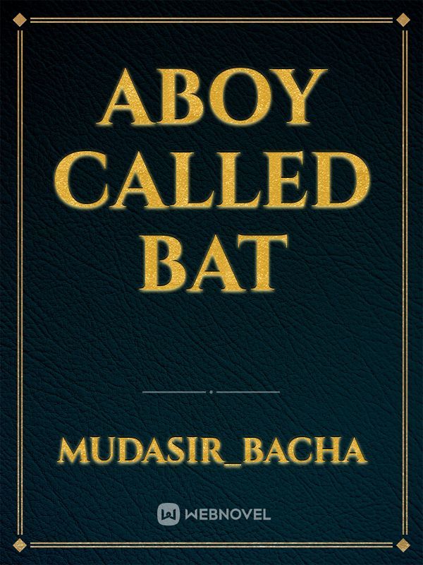 Aboy called bat