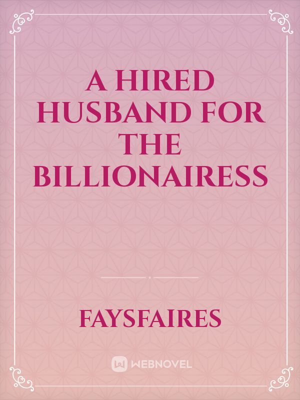 A Hired Husband For The Billionairess