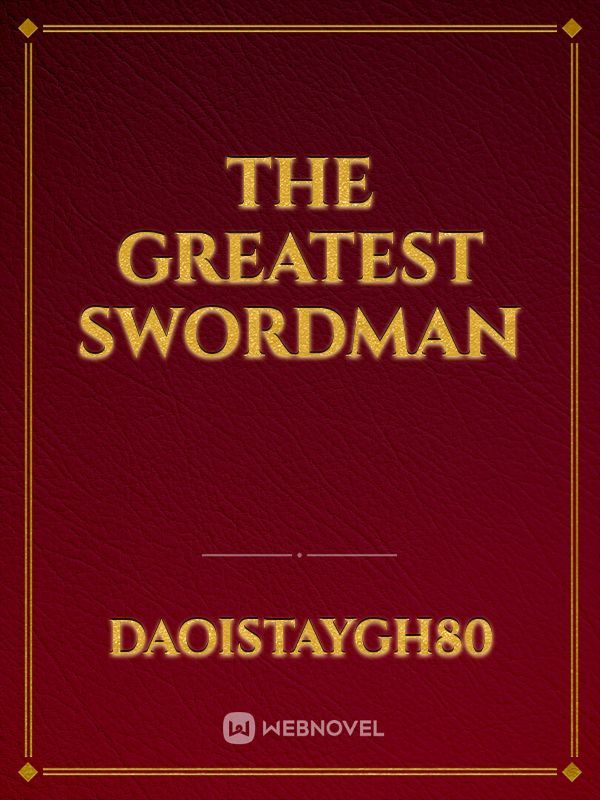 The greatest swordman