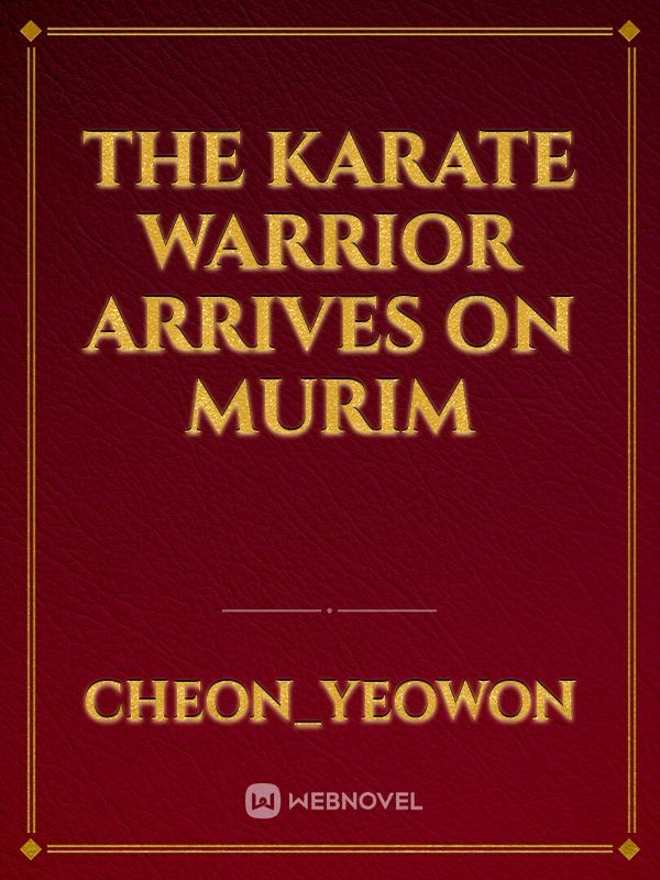The Karate Warrior arrives on Murim