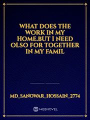 What does the work in my home.but I need olso for together in my famil Book