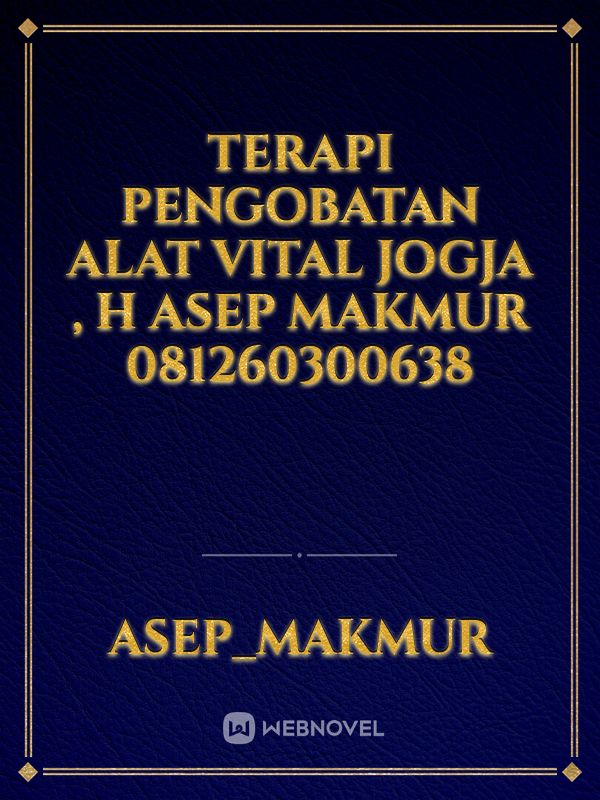 Terapi pengobatan alat vital Jogja , H Asep Makmur 081260300638 Book