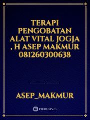 Terapi pengobatan alat vital Jogja , H Asep Makmur 081260300638 Book