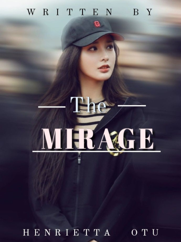 THE MIRAGE: A Delusion or Reality
