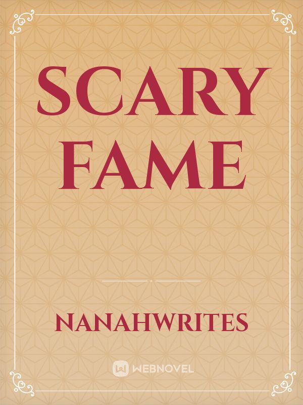 scary fame