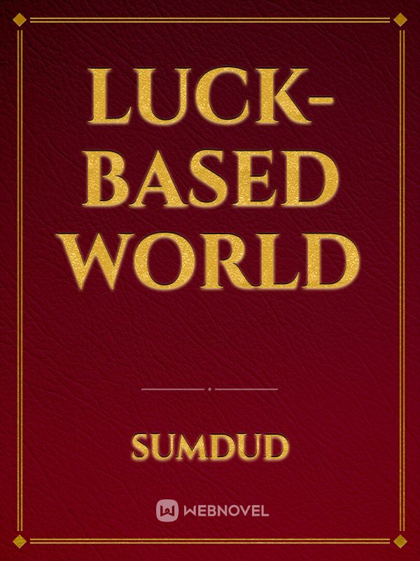 Luck-Based World