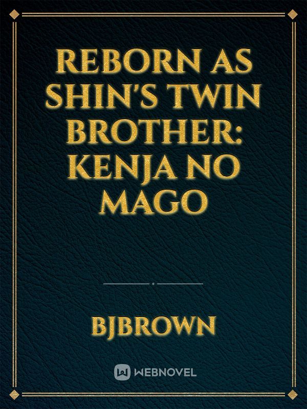 Reborn as shin's twin brother: Kenja No Mago