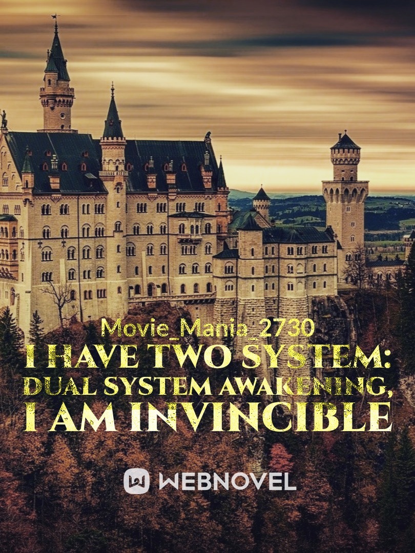 I Have Two System: Dual System Awakening, I Am Invincible