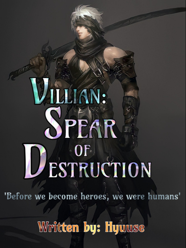 Read Villain: The Spear Of Destruction - Hyuuse - Webnovel