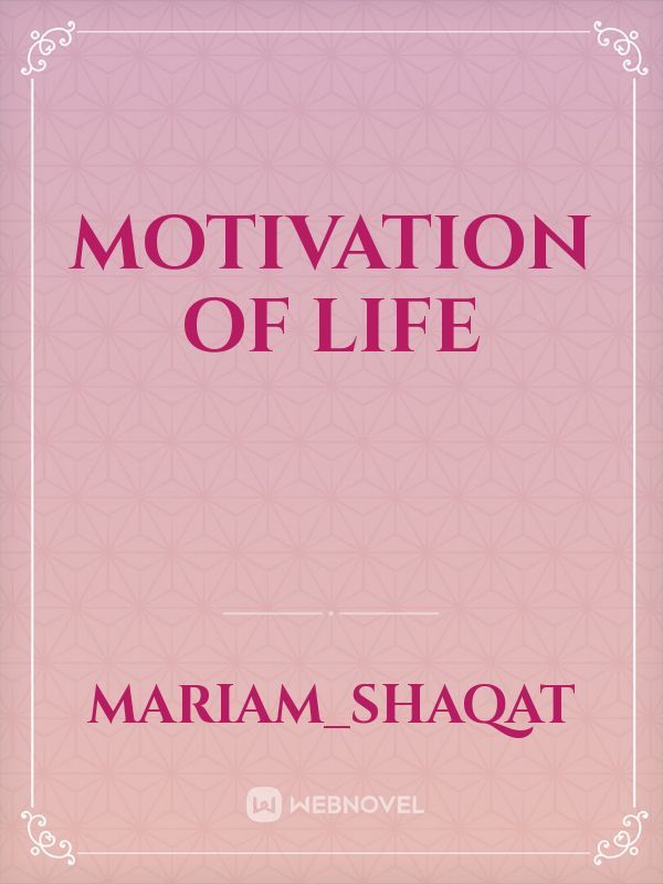MOTIVATION OF LIFE
