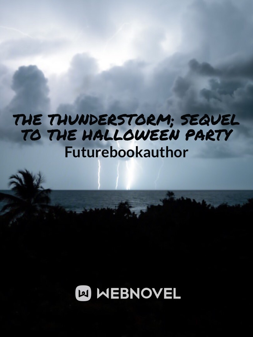 The Thunderstorm; Sequel to The Halloween Party