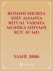 Roshni
shorya
shiv
ananya
ritual
varsha
Monika
shivani Roy
av MD Book