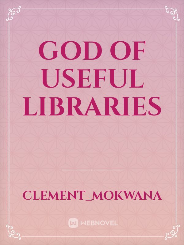 God of Useful Libraries